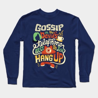 Gossip is the devil's telephone Long Sleeve T-Shirt